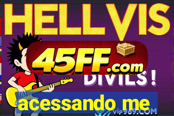 acessando me